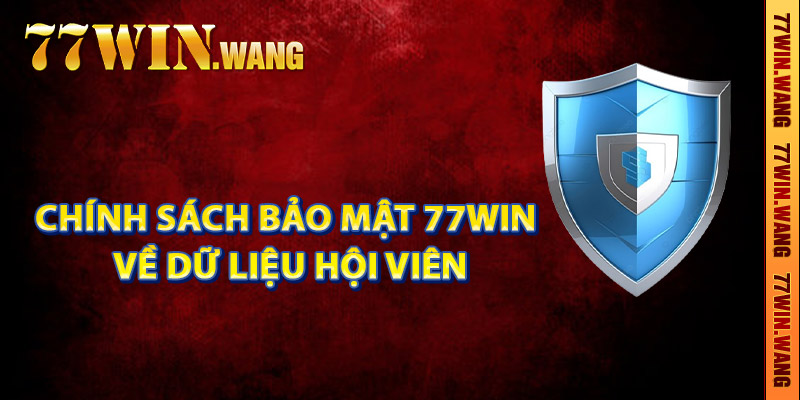 Chính sách bảo mật 77Win về dữ liệu hội viên