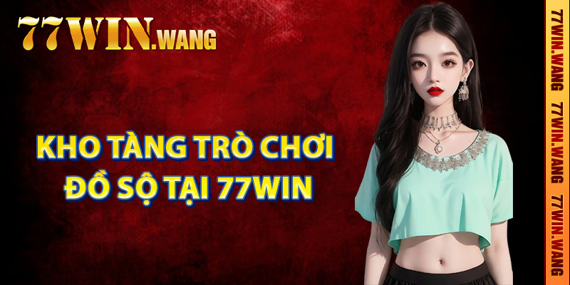 Giới thiệu kho tàng trò chơi đồ sộ tại 77Win