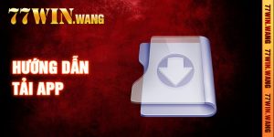 Hướng Dẫn Tải App 77Win