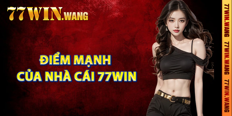 Tổng hợp một số điểm mạnh của nhà cái 77Win